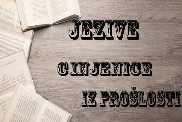 jezive činjenice iz prošlosti
