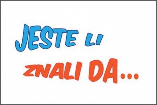 jete li znali da
